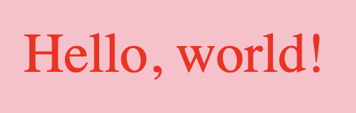 A red on pink "Hello, world!"